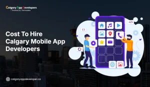 Cost To Hire Calgary Mobile App Developers