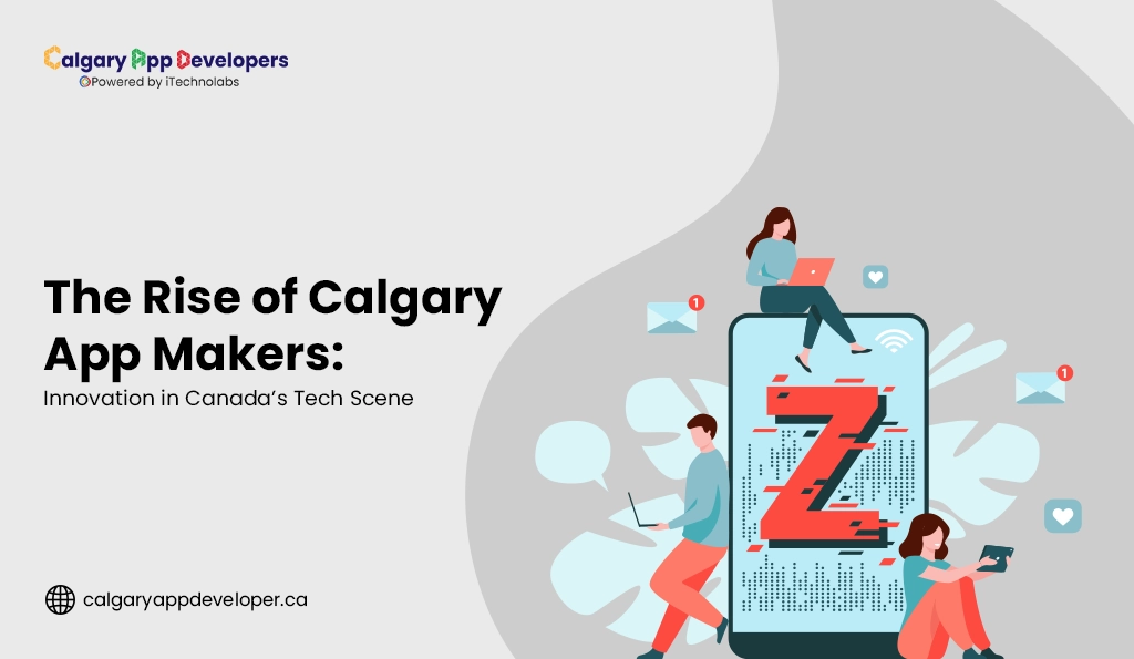 The Rise of Calgary App Makers Innovation in Canada Tech Scene - Calgary App Developer