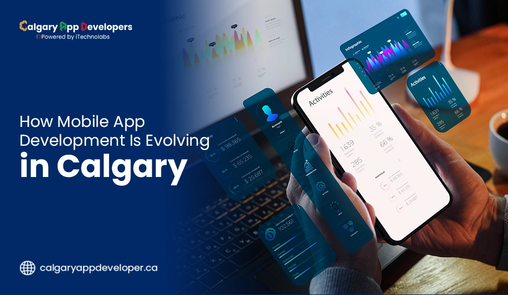 How Mobile App Development Is Evolving in Calgary - Calgary App Developer