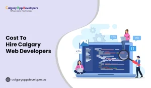 Cost To Hire Calgary Web Developers - Calgary App Developer
