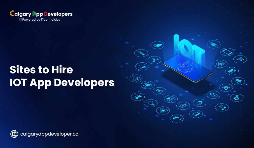 Sites to Hire IOT App Developers - Calgary App Developer