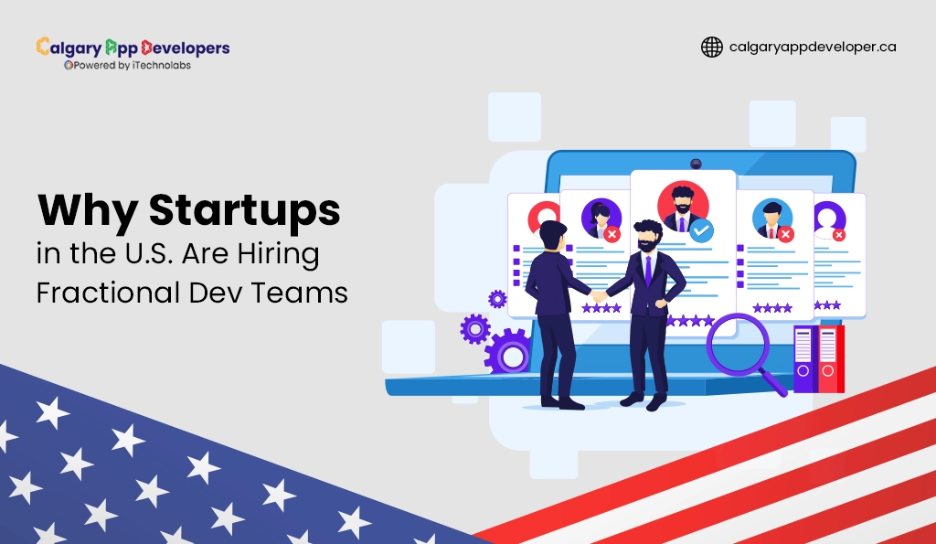 Why Startups in the USA Are Hiring Fractional Dev Teams - Calgary App Developer