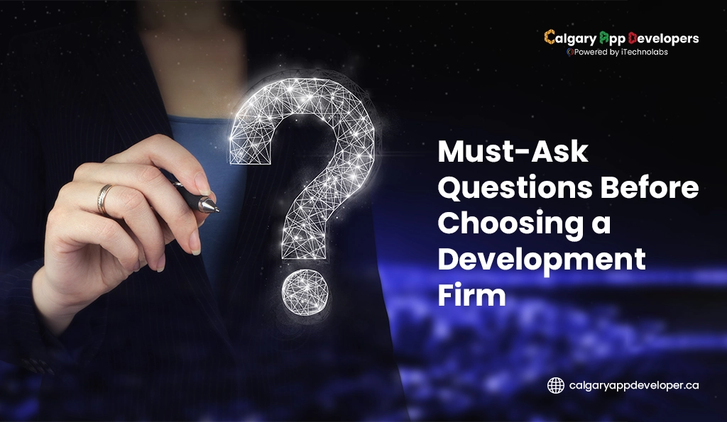 Must-Ask Questions Before Choosing a Development Firm - Calgary App Developer