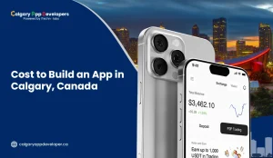 Cost to Build an App in Calgary, Canada - Calgary App Developer