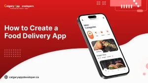 How to Create a Food Delivery App - Calgary App Developer