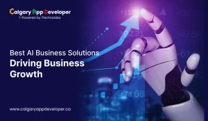 AI Business Solutions Driving Business Growth - Calgary App Developer