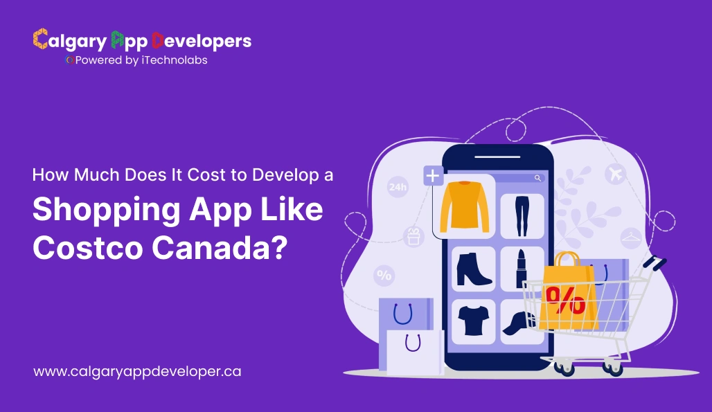 How Much Does It Cost to Develop an App Like Costco Canada - Calgary App Developer