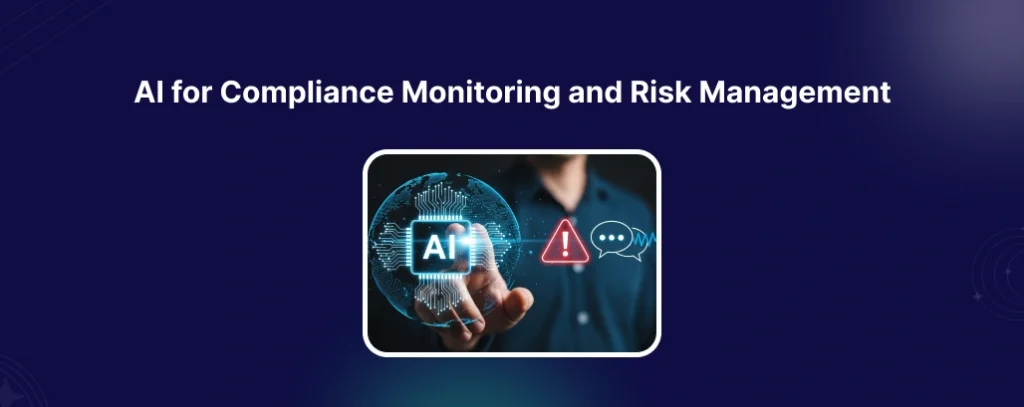 AI for Compliance Monitoring and Risk Management