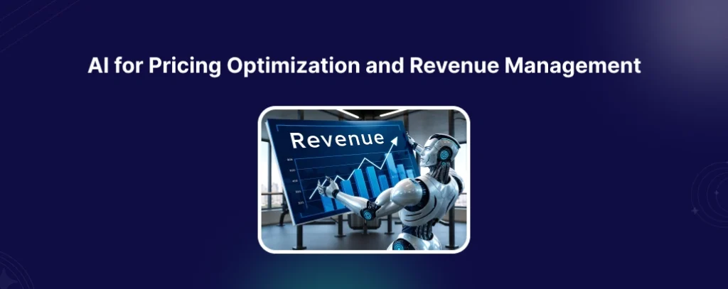 AI for Pricing Optimization and Revenue Management