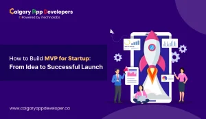 How to Build MVP for Startup - Calgary App Developer