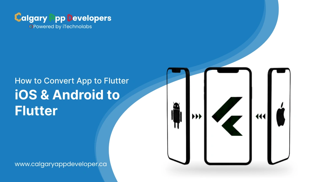 How to Convert App to Flutter _ iOS & Android to Flutter - Calgary App Developer
