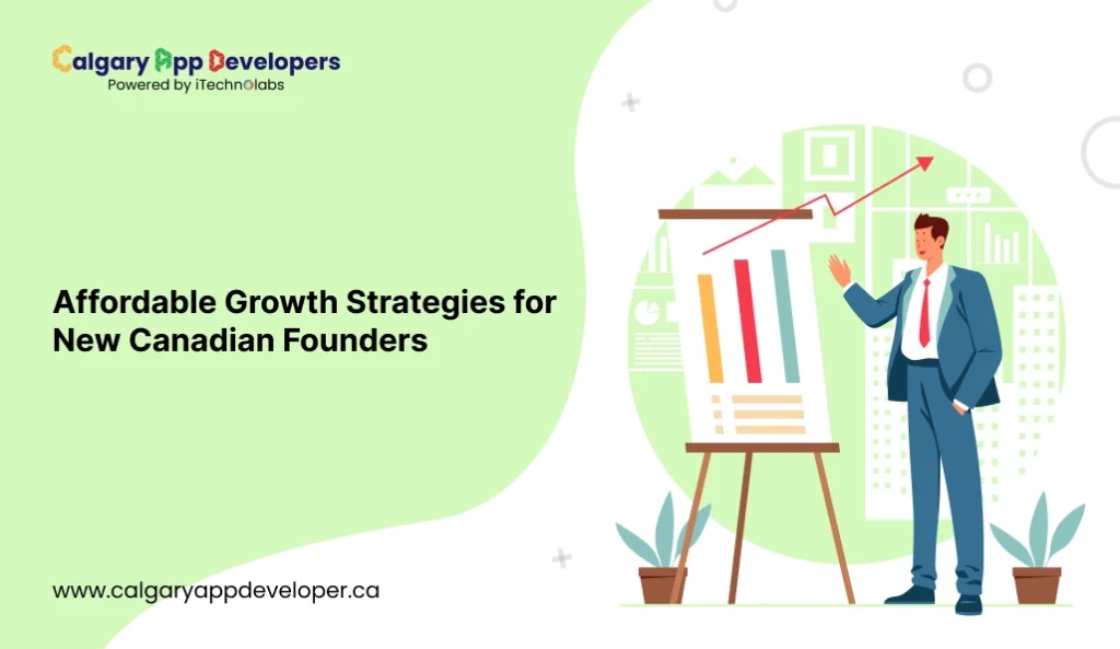 Affordable Growth Strategies for New Canadian Founders - Calgary App Developer