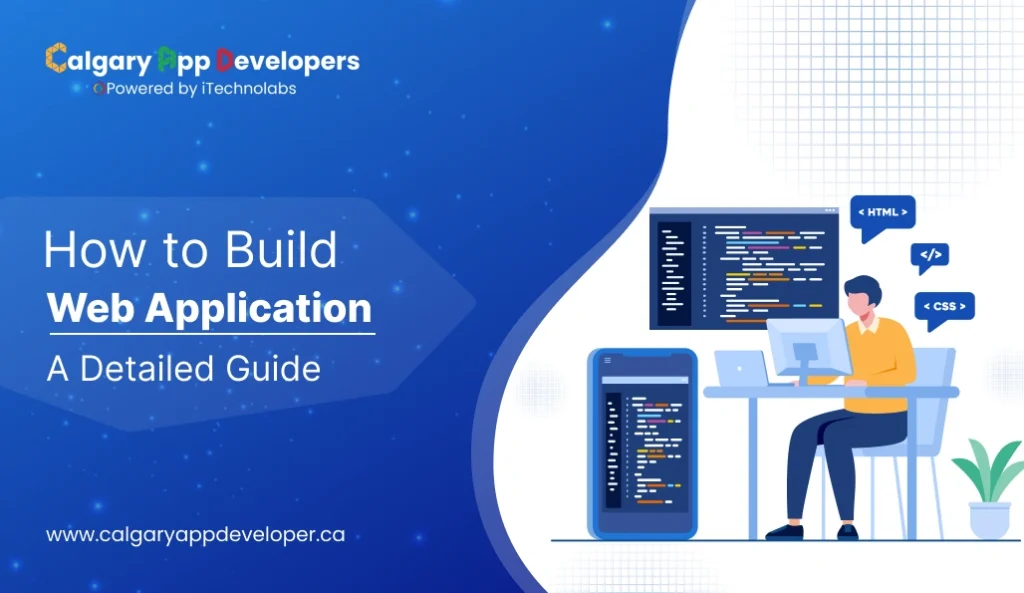 How to Build Web Application - A Detailed Guide - Calgary App Developer
