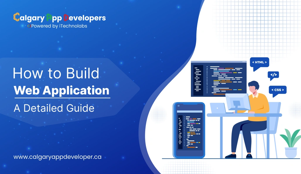 How to Build Web Application - A Detailed Guide - Calgary App Developer