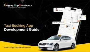 Taxi Booking App Development Guide - Calgary App Developer