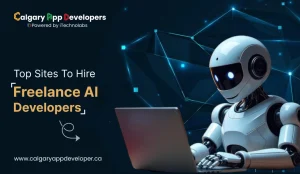 Top Sites To Hire Freelance AI Developers - Calgary App Developer