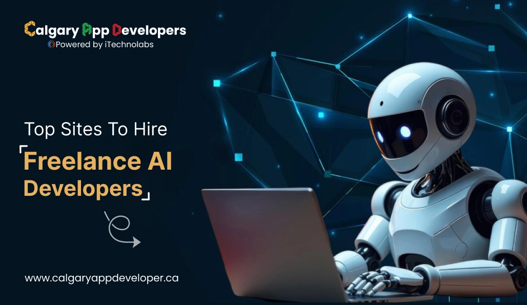 Top Sites To Hire Freelance AI Developers - Calgary App Developer