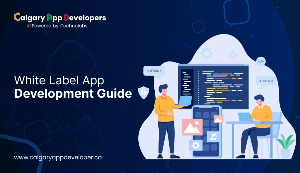 White Label App Development Guide - Calgary App Developer