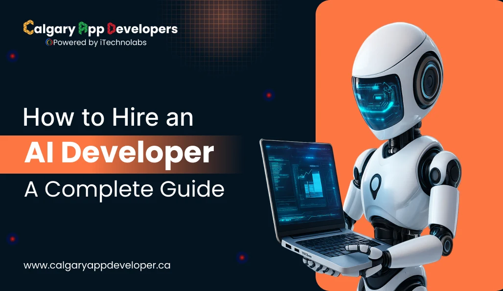 How to Hire an AI Developer_ A Complete Guide - Calgary App Developer