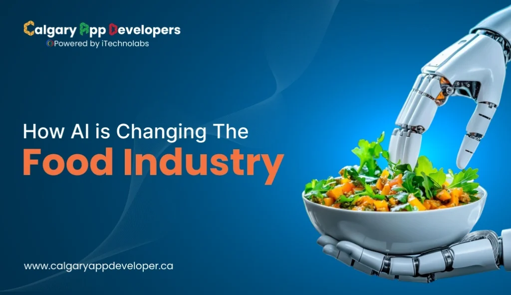 How AI is Changing The Food Industry - Calgary App Developer