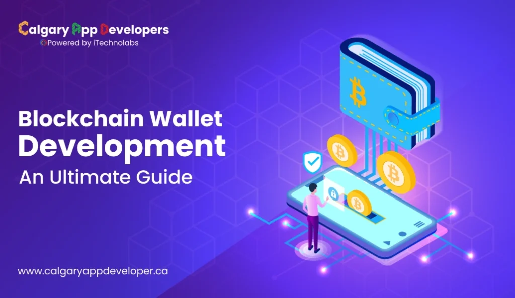 Blockchain Wallet Development_ An Ultimate Guide - Calgary App Developer