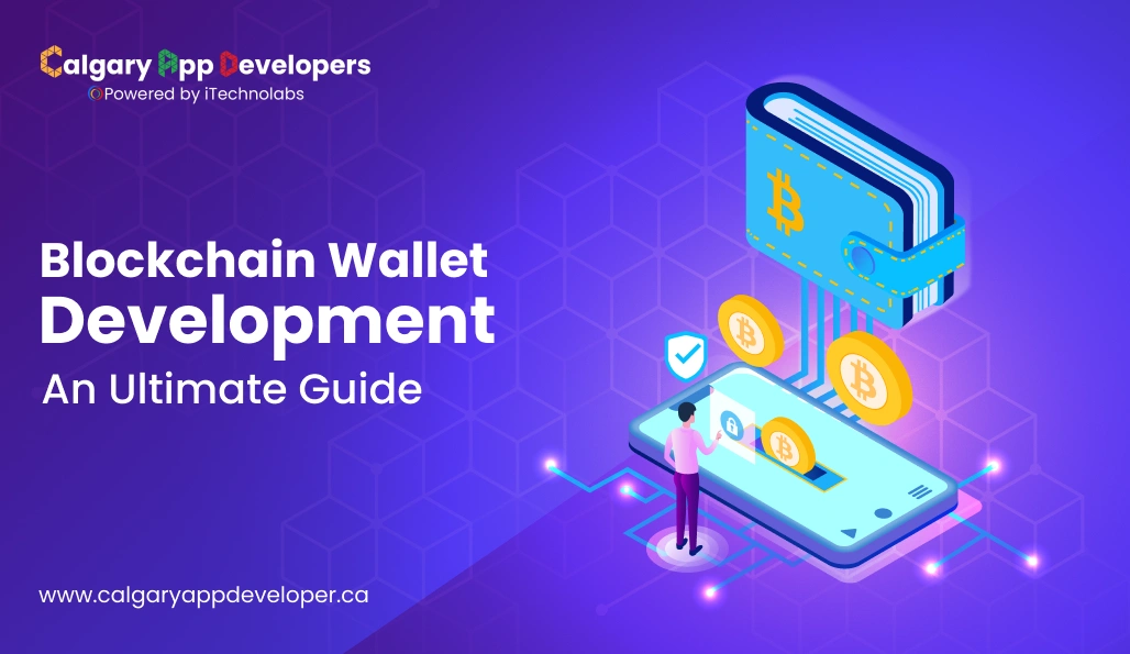 Blockchain Wallet Development_ An Ultimate Guide - Calgary App Developer