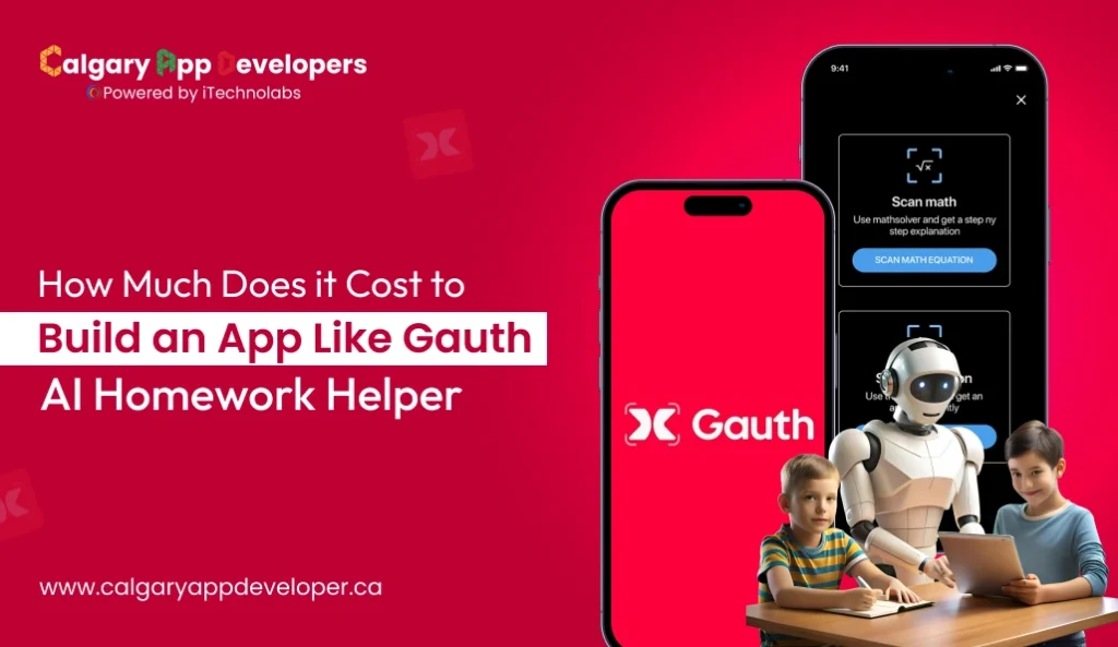 How Much Does it Cost to Build an App Like Gauth - Calgary App Developer