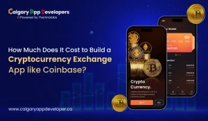 How Much Does It Cost to Build a Cryptocurrency Exchange App like Coinbase - Calgary App Developer