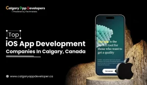 Top iOS App Development Companies In Calgary, Canada - Calgary App Developer
