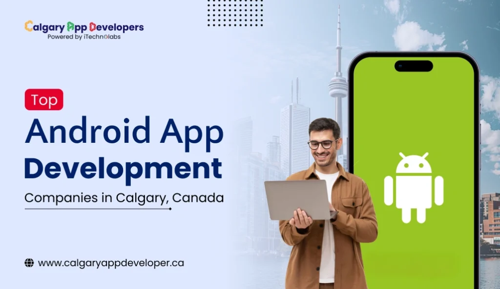 Top Android App Development Companies in Calgary, Canada - Calgary App Developer