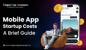 Mobile App Startup Costs - Calgary App Developer
