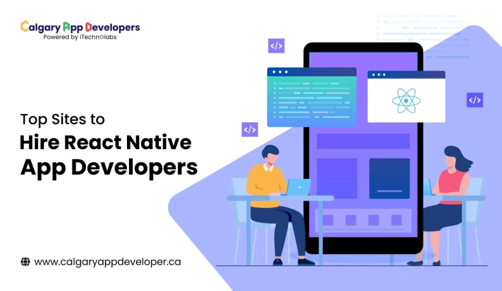 Top Sites to Hire React Native App Developers - Calgary App Developer