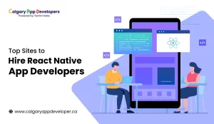 Top Sites to Hire React Native App Developers - Calgary App Developer