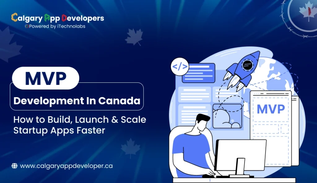 MVP Development in Canada_ How to Build, Launch & Scale Startup Apps Faster - Calgary App Developer