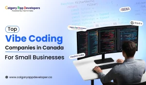 Top Vibe Coding Companies in Canada for Small Businesses - Calgary App Developer