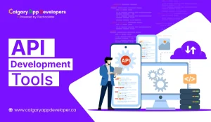 API Development Tools - Calgary App Developer