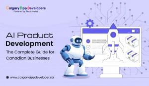 AI Product Development_ The Complete Guide for Canadian Businesses - Calgary App Developer