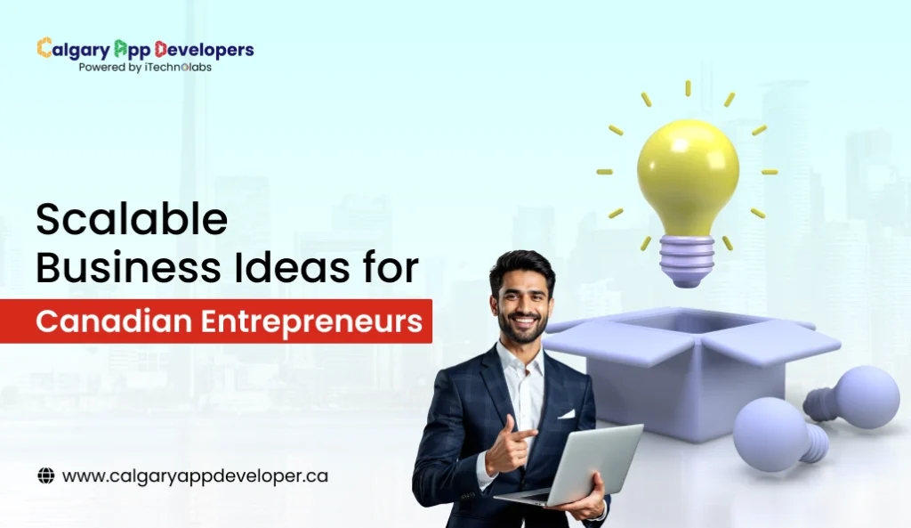 Scalable Business Ideas for Canadian Entrepreneurs - Calgary App Developer