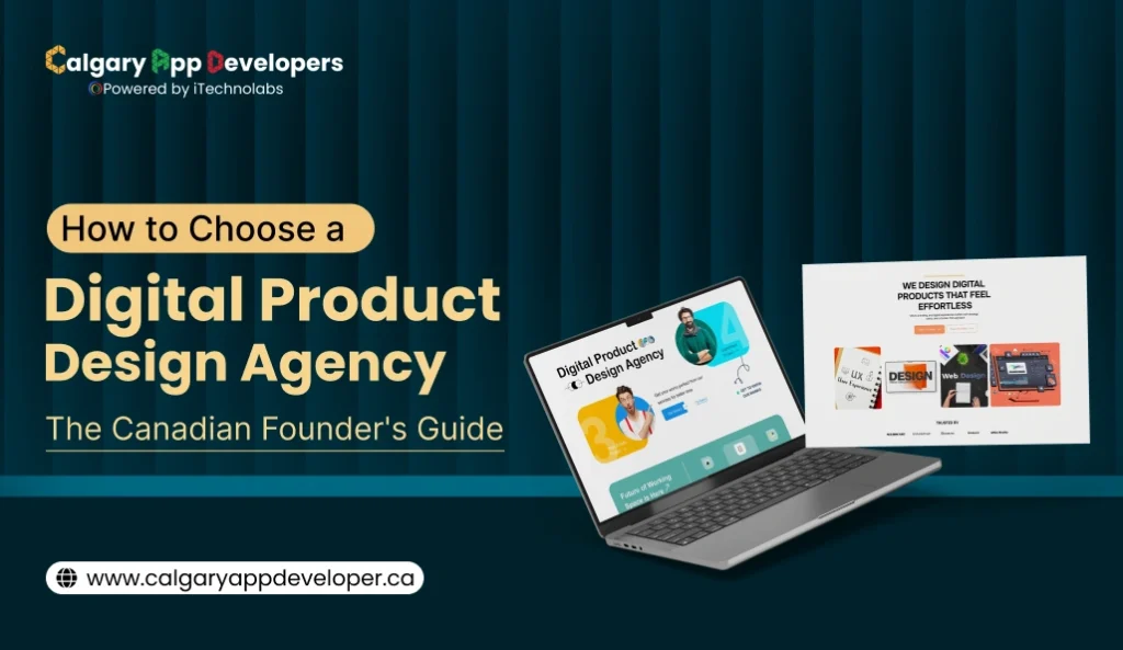 How to Choose a Digital Product Design Agency_ The Canadian Founder's Guide - Calgary App Developer