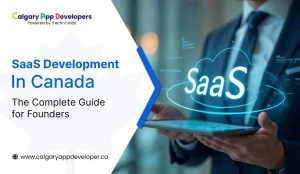 SaaS Development in Canada_ The Complete Guide for Founders - Calgary App Developer