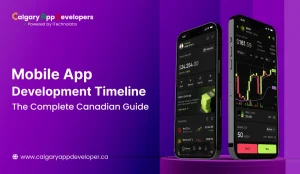 Mobile App Development Timeline_ The Complete Canadian Guide - Calgary App Developer