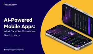 AI-Powered Mobile Apps_ What Canadian Businesses Need to Know - Calgary App Developer