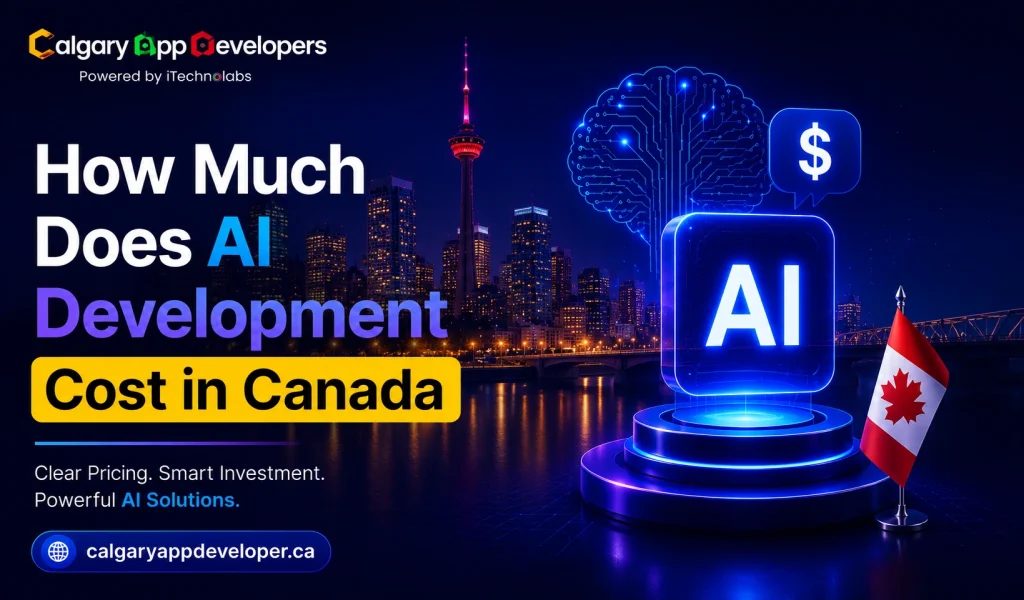 How Much Does AI Development Cost in Canada - Calgary App Developer