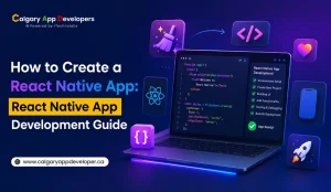How to Create a React Native App_ React Native App Development Guide - Calgary App Developer