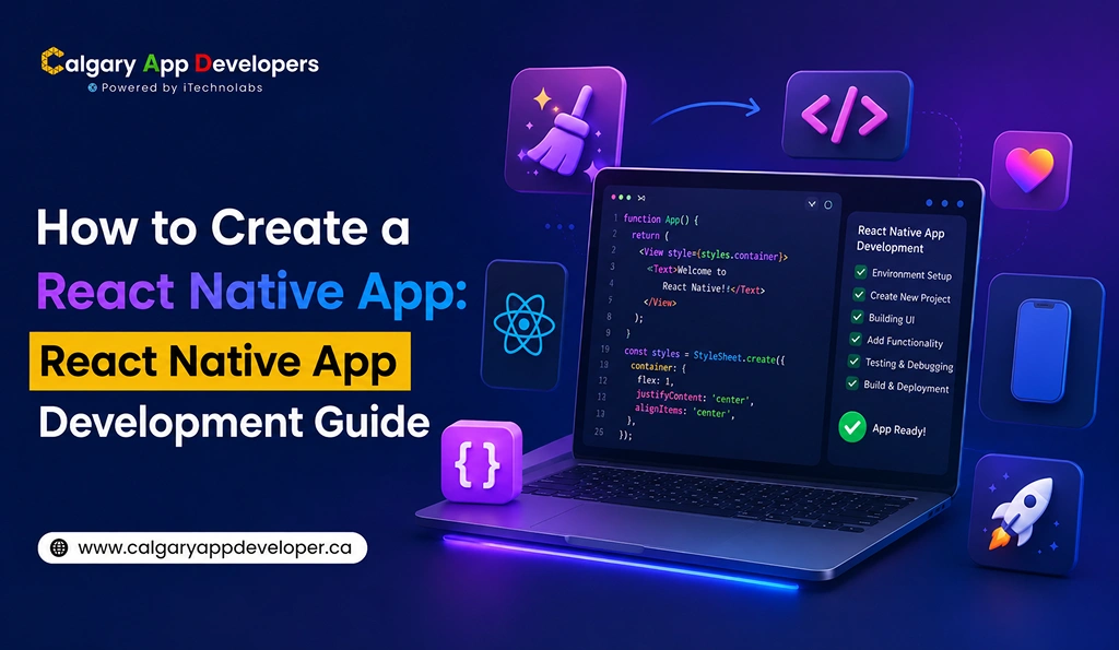 How to Create a React Native App_ React Native App Development Guide - Calgary App Developer
