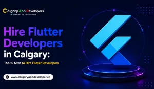 Hire Flutter Developers in Calgary_ Top 10 Sites to Hire Flutter Developers - Calgary App Developer