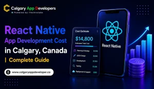 React Native App Development Cost in Calgary, Canada - Calgary App Developer
