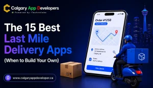 The 15 Best Last Mile Delivery Apps - Calgary App Developer